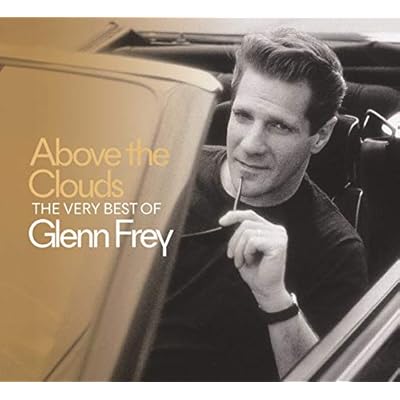 Above The Clouds - The Very Best Of Glenn Frey
