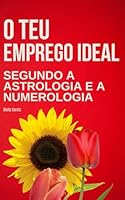 O seu Emprego Ideal segundo a Astrologia e a Numerologia (Portuguese Edition) B0F6D1FDNF Book Cover