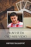 Pravi se da ovo nisi vidio (Croatian Edition)