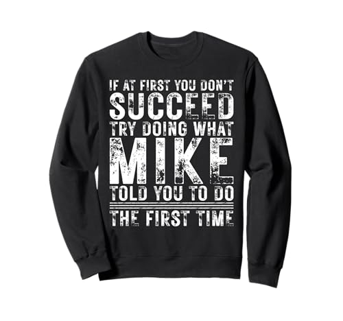 Funny If At First You Don't Succeed Birthday Mike Name Idea Sudadera