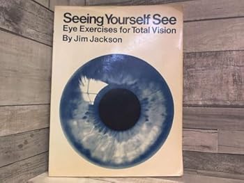 Paperback Seeing yourself see: Eye exercises for total vision Book