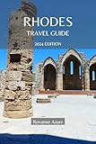 RHODES TRAVEL GUIDE 2024 EDITION : Rhodes Unveiled: A Comprehensive Traveler’s Guide To The Island Of Knights-“Discover The Rich History, Vibrant Culture, ... (Roxanne Azure travel guide tour Book 20)