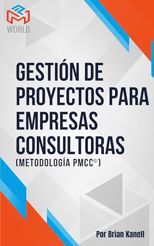 Gestion de Proyectos para Empresas Consultoras (Metodologia PMCC) (Spanish Edition)