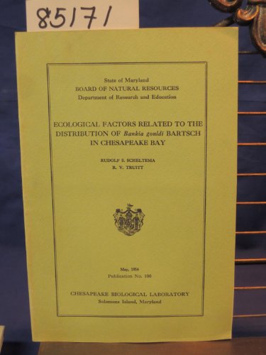 ECOLOGICAL FACTORS RELATED TO THE DISTRIBUTION OF BANKIA GOULDI BARTSCH IN CHESAPEAKE BAY ECOLOGICAL FACTORS RELATED TO THE DISTRIBUTION OF BANKIA GOULDI BARTSCH IN CHESAPEAKE BAY