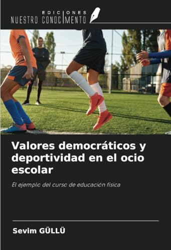 Valores democráticos y deportividad en el ocio escolar: El ejemplo del curso de educación física