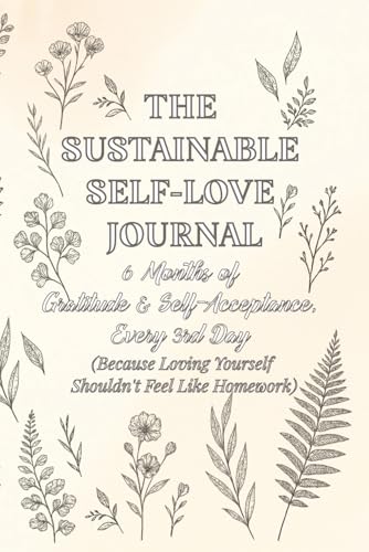 The Every 3 Day Sustainable Self-Love Gratitude Journal: 6 M