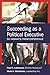 Succeeding as a Political Executive: Fifty Insights from Experience
