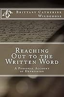 Reaching Out to the Written Word: A Personal Account of Depression 1503198774 Book Cover