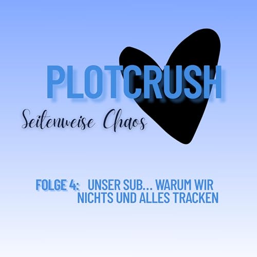 Folge 4: Unser SUB… Warum wir Nichts und Alles tracken