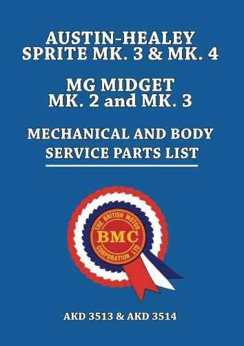  AUSTIN-HEALEY SPRITE MK. 3 & MK. 4 MG MIDGET MK. 2 and MK. 3 MECHANICAL & BODY SERVICE PARTS LIST: AKD 3513 and AKD 3514
