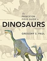 Algopix Similar Product 4 - The Princeton Field Guide to Dinosaurs
