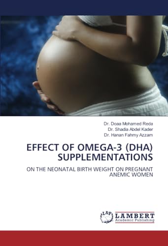 EFFECT OF OMEGA 3 (DHA) SUPPLEMENTATIONS: ON THE NEONATAL BIRTH WEIGHT ON PREGNANT ANEMIC WOMEN