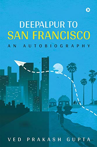 Deepalpur to San Francisco: An Autobiography