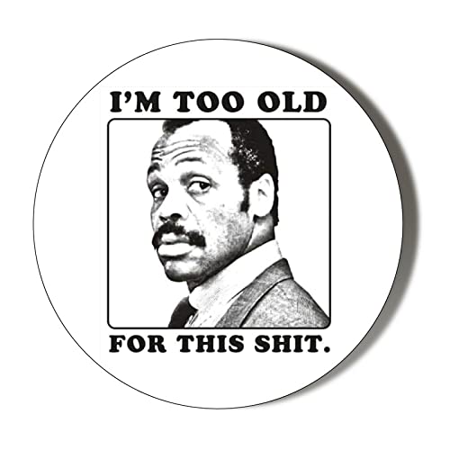 Gift Insanity White Lethal Weapon - Roger Murtaugh - I'm Too Old For This Shit - 58Mm Large Fridge Magnet