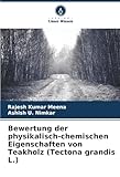 Bewertung der physikalisch-chemischen Eigenschaften von Teakholz (Tectona grandis L.)