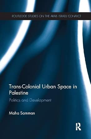 Trans-Colonial Urban Space in Palestine: Politics and Development-Wow! eBook