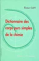 Dictionnaire des corps purs simples de la chimie 2951016832 Book Cover