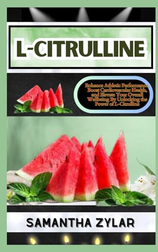 L-CITRULLINE: Enhance Athletic Performance, Boost Cardiovascular Health, and Elevate Your