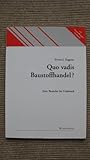 Quo Vadis Baustoffhandel?. Eine Branche im Umbruch