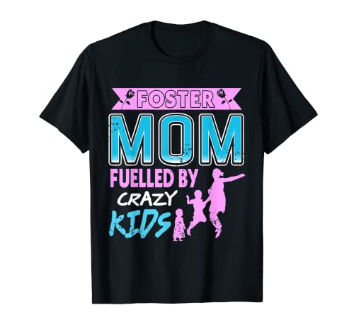 Foster MOM Fueled By Crazy Kids Divertido regalo para padres adoptivos Camiseta