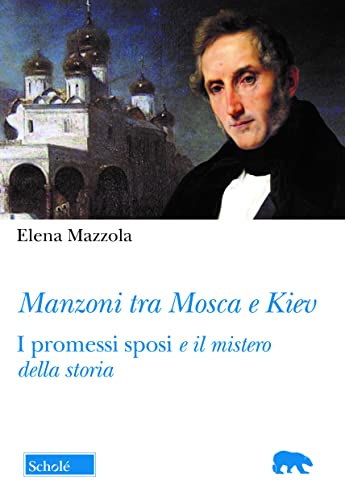  Manzoni tra Mosca e Kiev. I promessi sposi e il mistero della storia