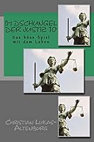 Im Dschungel der Justiz 10: Das b�se Spiel mit dem Leben 1516915550 Book Cover