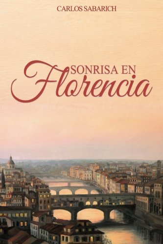 Sonrisa en Florencia: Novela Historica, Romantica Historica, Romantica en Espanol, Spanish Books, Romantica, Novela Historica en Espanol, Libros en ... Amor, Novelas de Misterio, Novelas de epoca)