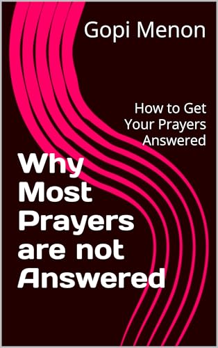 Why Most Prayers Are Not Answered: How to Get Your Prayers Answered (Happy Living the Joycentrix Way)
