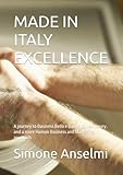 MADE IN ITALY EXCELLENCE: A journey to Business Bello e Buono, Quiet Luxury and a more Human Business and Marketing approach
