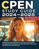 CPEN Study Guide 2024-2025: UPDATED All in One CPEN Exam Prep for the Certified Pediatric Emergency Nurse Certification Test. with CPEN Review Material Plus 500 CPEN Practice Test Questions 1964079357 Book Cover