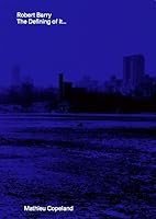 Robert Barry: The Defining of It... 3753305081 Book Cover