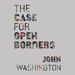 The Case for Open Borders Audiolibro Por John Washington arte de portada