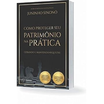 Capa do livro Como Proteger Seu Patrimônio Na Prática: Gerando E Mantendo Riquezas