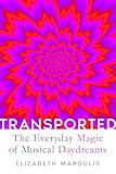 transporter t5  Transported: The Everyday Magic of Musical Daydreams (English Edition)