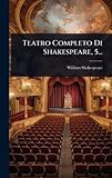  Teatro Completo Di Shakespeare, 5...