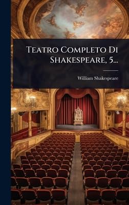  Teatro Completo Di Shakespeare, 5...
