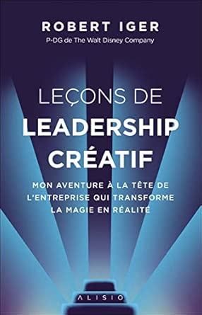 Leçons de leadership créatif : Mon aventure à la tête de l’entreprise qui transforme la magie en réalité cover