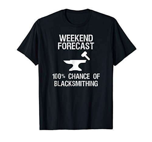 Blacksmith T-shirt - Funny Blacksmithing Weekend Forecast