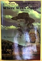 At the Battle of the Little Big Horn  Where Was Custer? 0940053039 Book Cover