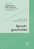  Sprachgeschichte (Linguistik und Schule 3)