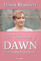 Breaking Dawn: Going From Pain To Purpose 1947574582 Book Cover