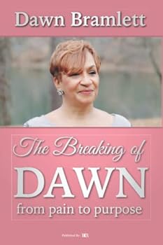 Paperback Breaking Dawn: Going From Pain To Purpose Book