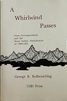 A Whirlwind Passes: Newspaper Correspondents and the Sioux Indian Disturbances of 1890-1891 0929925092 Book Cover