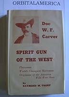 Doc W. F. Carver Spirit Gun of the West B00B699I5C Book Cover