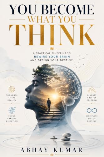 You Become What You Think:: A Practical Blueprint to Rewire