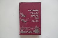 Dauphin Valley Spans the Years B001EFNUX4 Book Cover