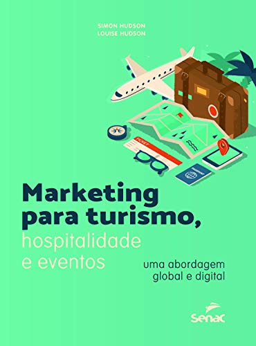 Marketing para turismo, hospitalidade e eventos: uma abordagem gl...