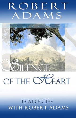 Silence of the Heart: Dialogues with Robert Ada... B00ZLVBH1Y Book Cover