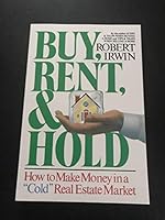 Buy, Rent, and Hold: How to Make Money in a Cold Real Estate Market 007032235X Book Cover