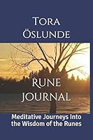 The Rune Journal: Meditative Journeys Into the Wisdom of the Runes 1092302786 Book Cover